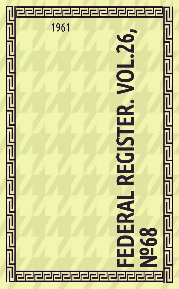 Federal Register. Vol.26, №68