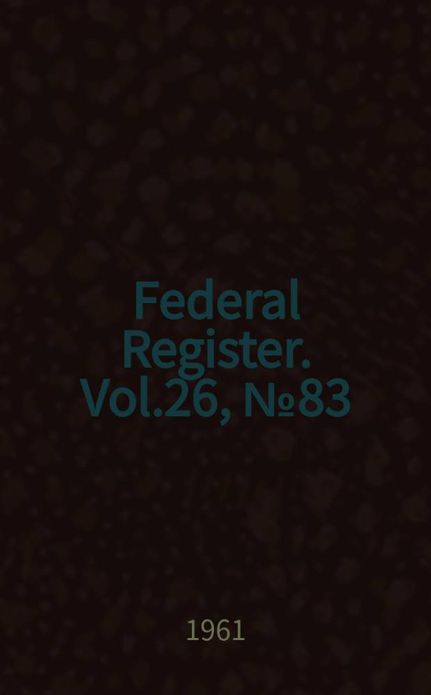 Federal Register. Vol.26, №83