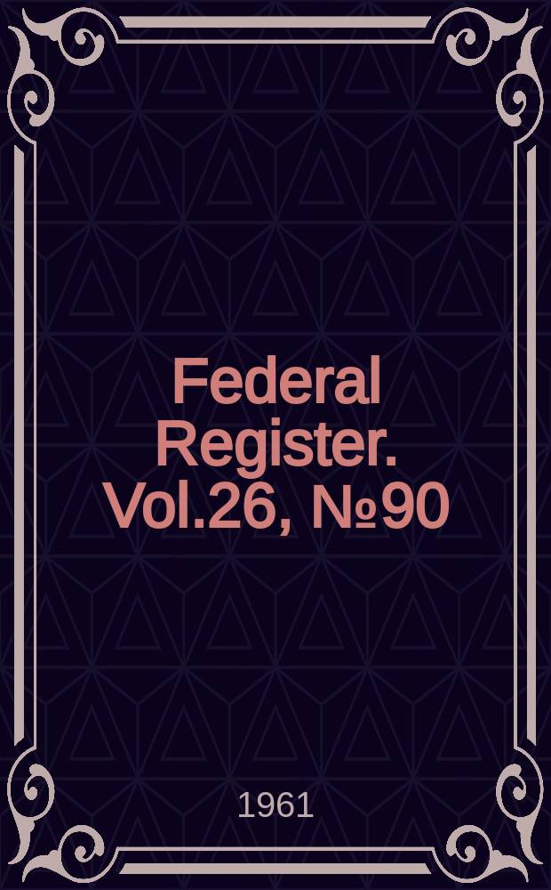 Federal Register. Vol.26, №90