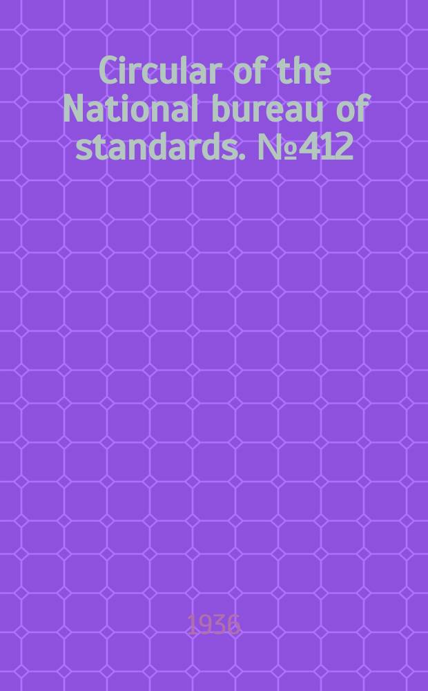 Circular of the National bureau of standards. №412 : Silver its properties and industrial uses
