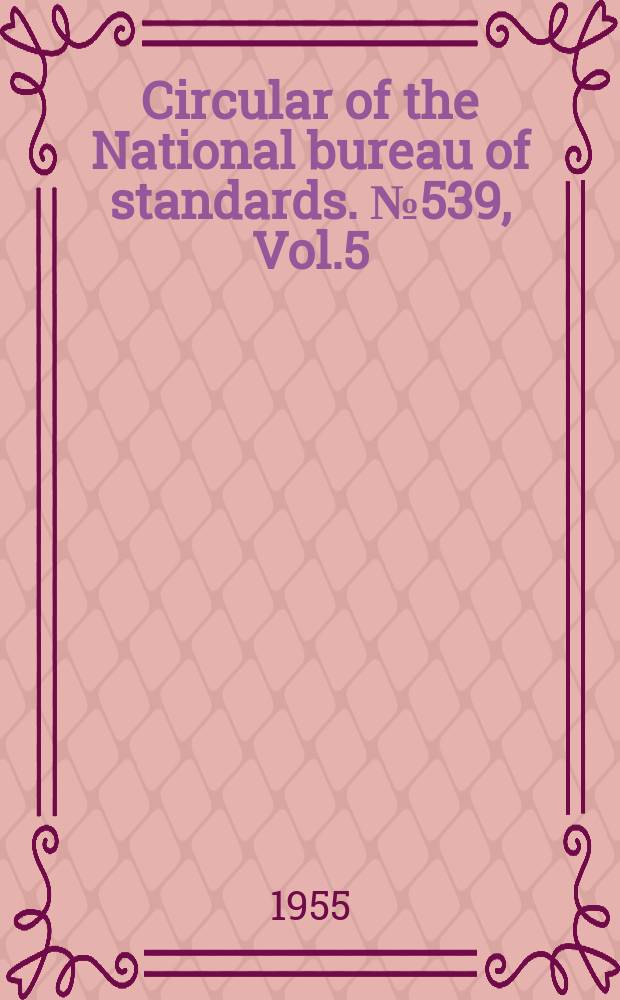 Circular of the National bureau of standards. №539, Vol.5 : Standard X-ray diffraction powder patterns