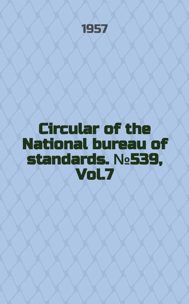 Circular of the National bureau of standards. №539, Vol.7 : Standard X-ray diffraction powder patterns