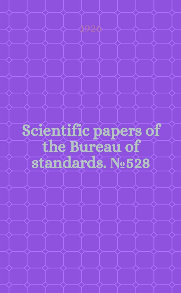 Scientific papers of the Bureau of standards. №528 : Experimental study of the relation between intermittent and nonintermittent sector - wheel photographic exposures