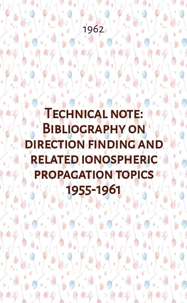 Technical note : Bibliography on direction finding and related ionospheric propagation topics 1955-1961