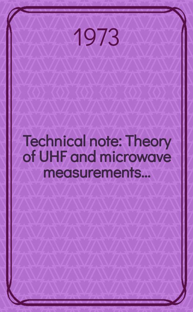 Technical note : Theory of UHF and microwave measurements...