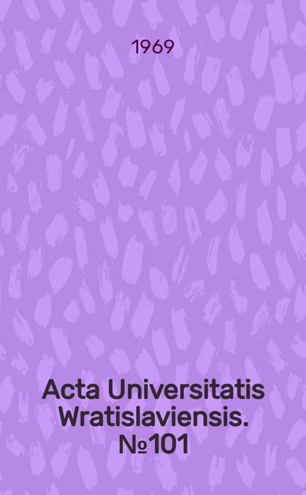 Acta Universitatis Wratislaviensis. № 101