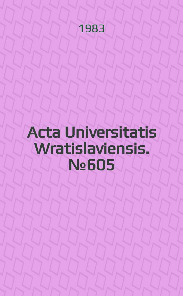 Acta Universitatis Wratislaviensis. № 605
