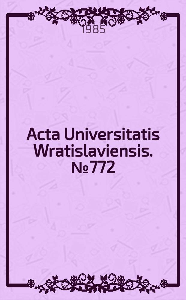 Acta Universitatis Wratislaviensis. № 772 : Pięć klas teorii elementarnych charakteryzujących pewne pojęcia nauk empirycznych