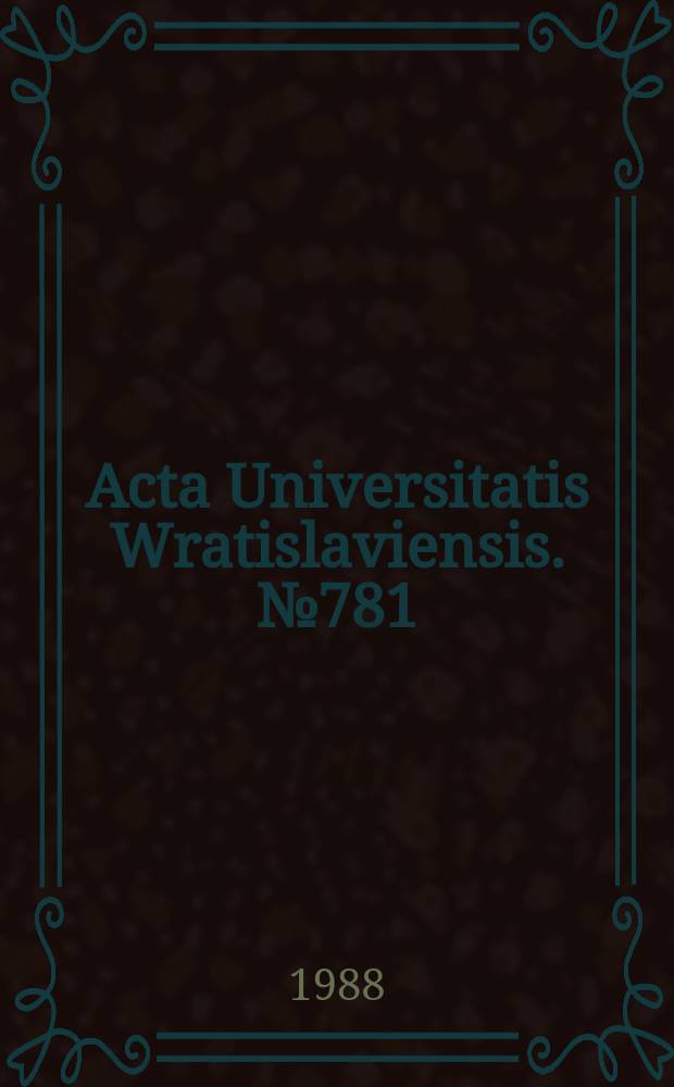 Acta Universitatis Wratislaviensis. № 781