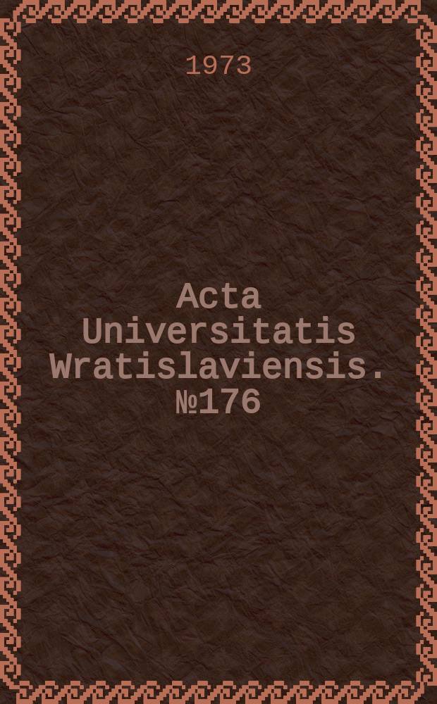Acta Universitatis Wratislaviensis. №176