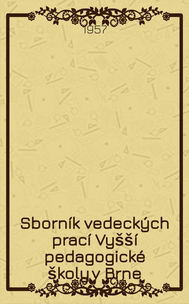 Sborník vedeckých prací Vyšší pedagogické školy v Brne