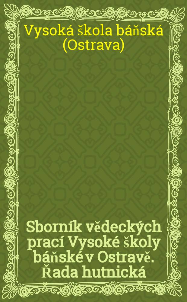 Sborník vědeckých prací Vysoké školy báňské v Ostravě. Řada hutnická