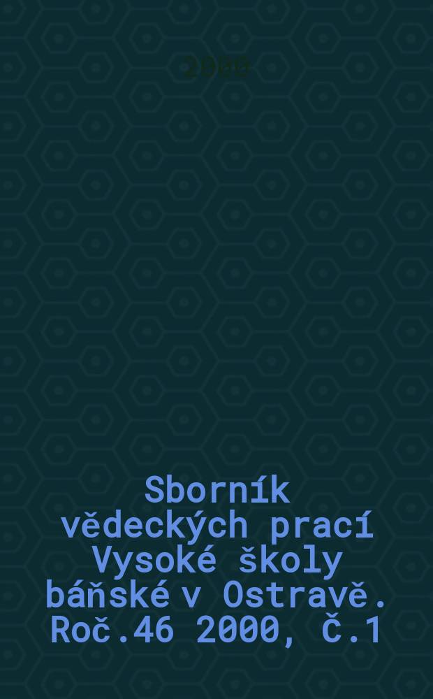 Sborník vědeckých prací Vysoké školy báňské v Ostravě. Roč.46 2000, Č.1