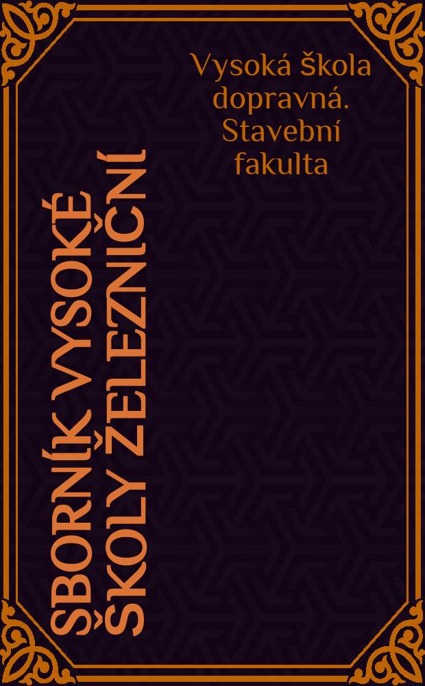 Sborník Vysoké školy železniční : Stavební fakulta