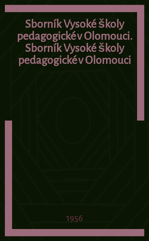 Sborník Vysoké školy pedagogické v Olomouci. Sborník Vysoké školy pedagogické v Olomouci