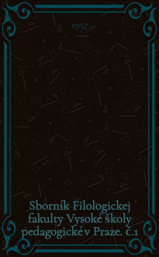 Sborn&iacute;k Filologickej fakulty Vysok&eacute; &scaron;koly pedagogick&eacute; v Praze. č.1 : Pedagogicko-metodick&aacute;