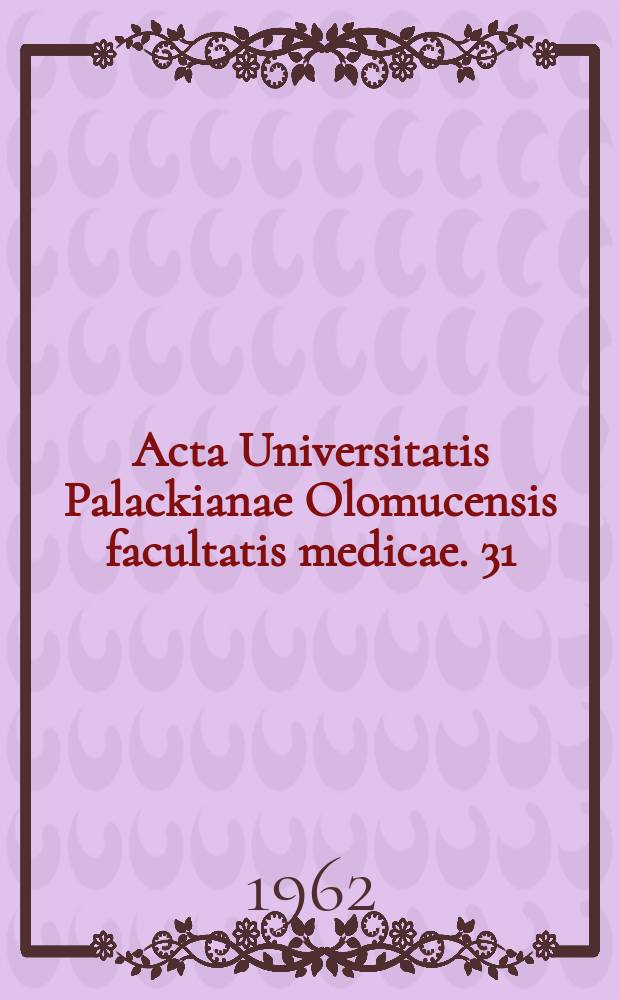 Acta Universitatis Palackianae Olomucensis facultatis medicae. 31