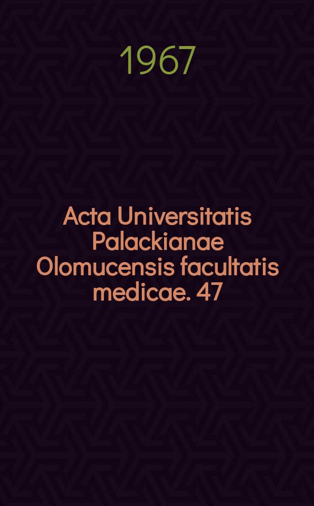 Acta Universitatis Palackianae Olomucensis facultatis medicae. 47
