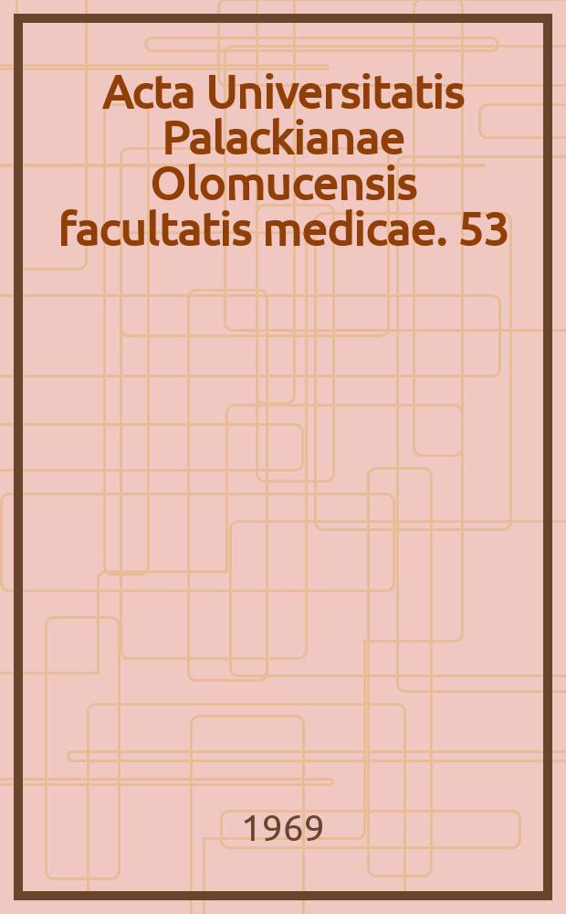 Acta Universitatis Palackianae Olomucensis facultatis medicae. 53