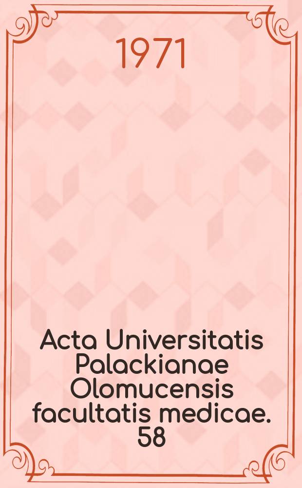 Acta Universitatis Palackianae Olomucensis facultatis medicae. 58