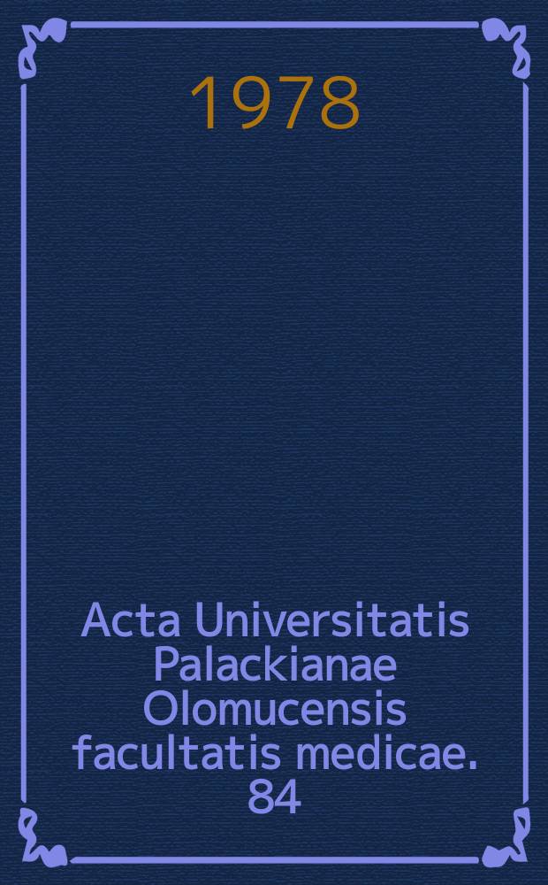 Acta Universitatis Palackianae Olomucensis facultatis medicae. 84 : Monograph series
