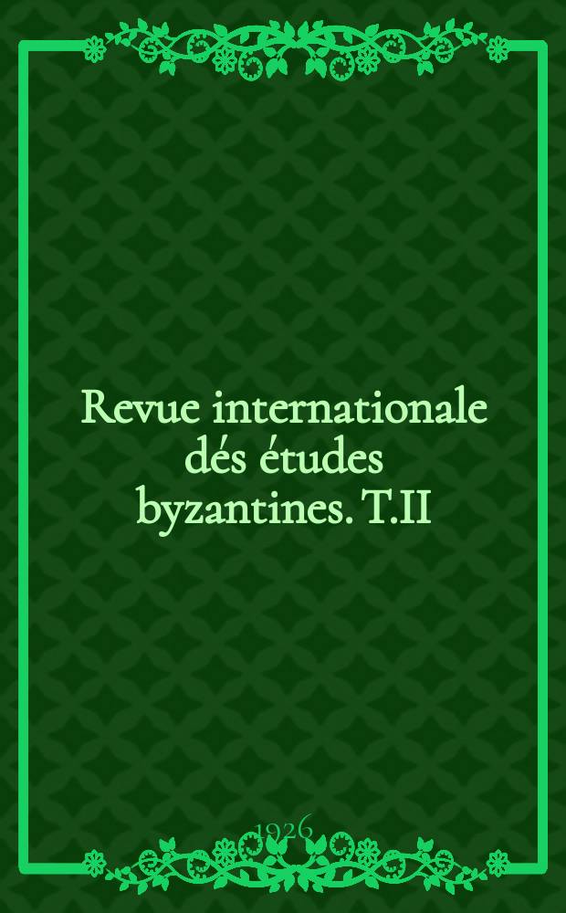 Βυζαντίον : Revue internationale dés études byzantines. T.II : 1925