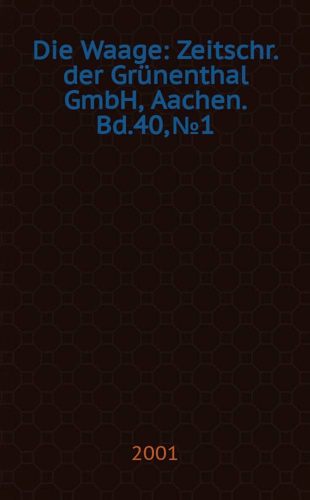 Die Waage : Zeitschr. der Grünenthal GmbH, Aachen. Bd.40, №1