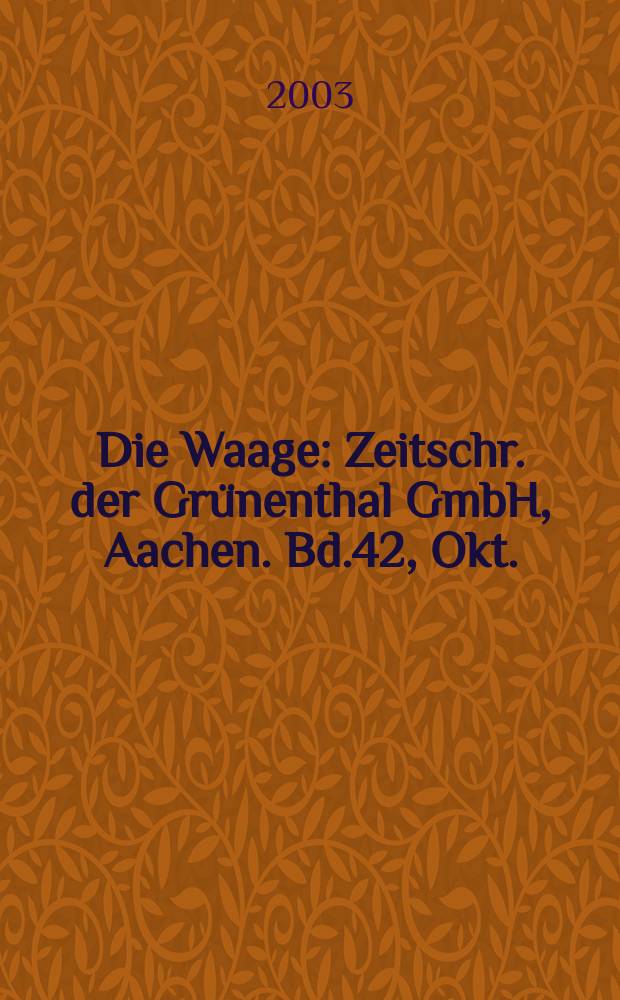 Die Waage : Zeitschr. der Grünenthal GmbH, Aachen. Bd.42, Okt.