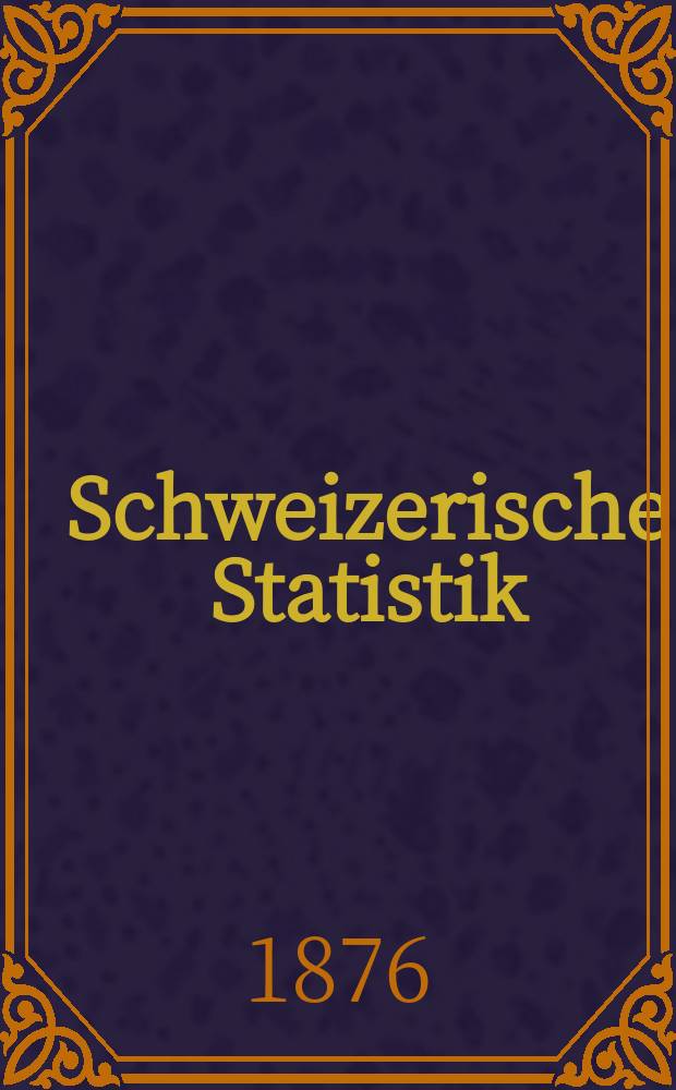 Schweizerische Statistik : Hrsg. vom Statist. Bureau des eidg. Dep. des Innern. Waarenverkehr über die Grenze zwischen Oesterreich und der Schweiz in den Jahren ...