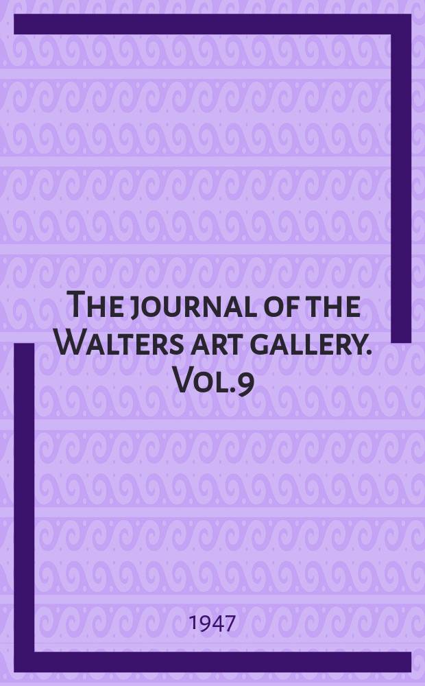 The journal of the Walters art gallery. Vol.9 : 1946