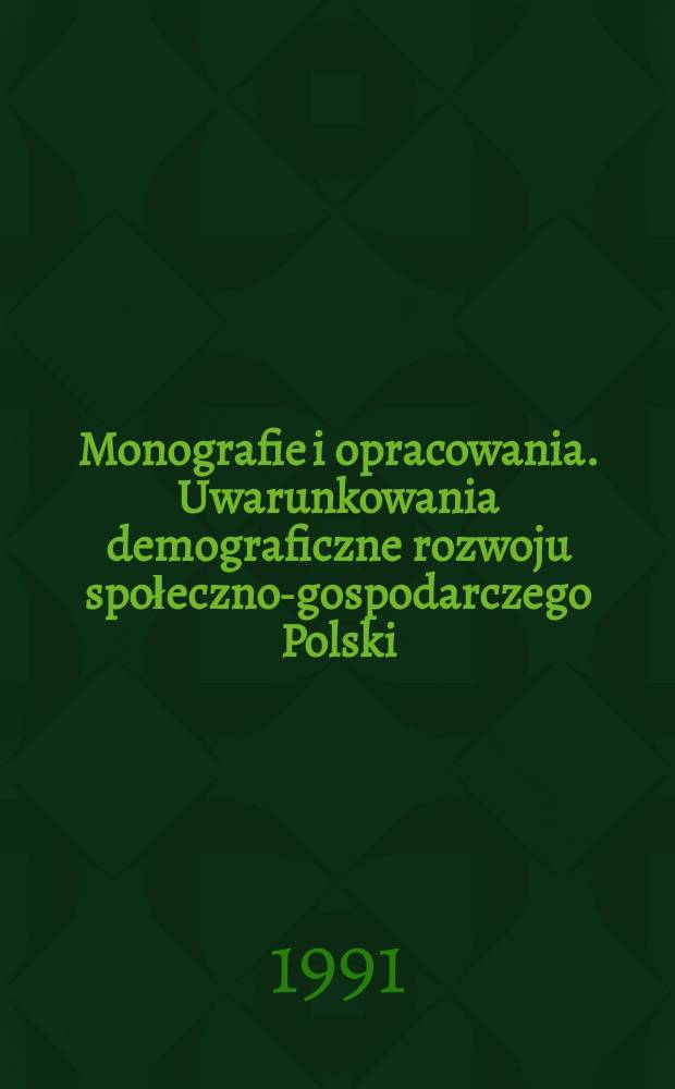 Monografie i opracowania. Uwarunkowania demograficzne rozwoju społeczno-gospodarczego Polski