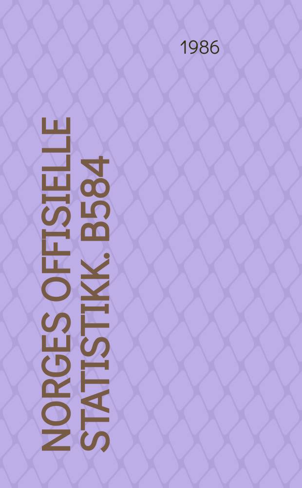 Norges offisielle statistikk. B584