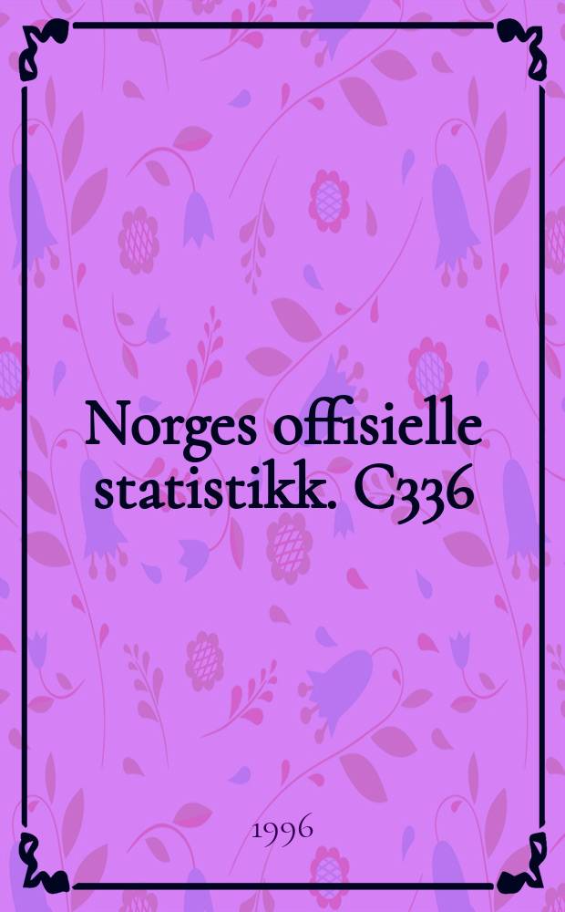 Norges offisielle statistikk. C336