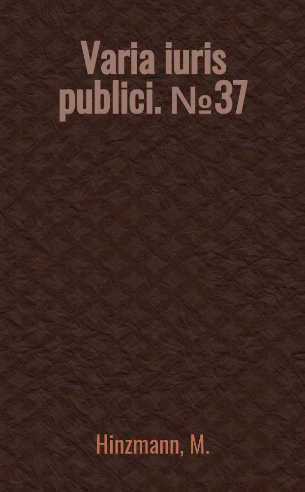 Varia iuris publici. №37 : Die aktuelle Kriegsdienstverweigerung als beachtliche Gewissensentscheidung