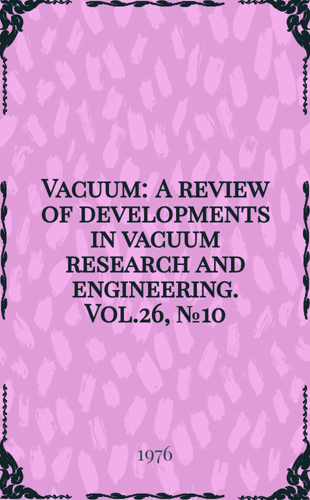 Vacuum : A review of developments in vacuum research and engineering. Vol.26, №10/11 : Conference on the interaction of electrons with solids, Sheffield, 1976