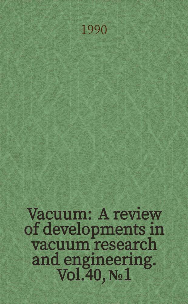 Vacuum : A review of developments in vacuum research and engineering. Vol.40, №1/2 : Yugoslav - Austrian - Hungarian joint vacuum conference (4; 1988; Portorož)