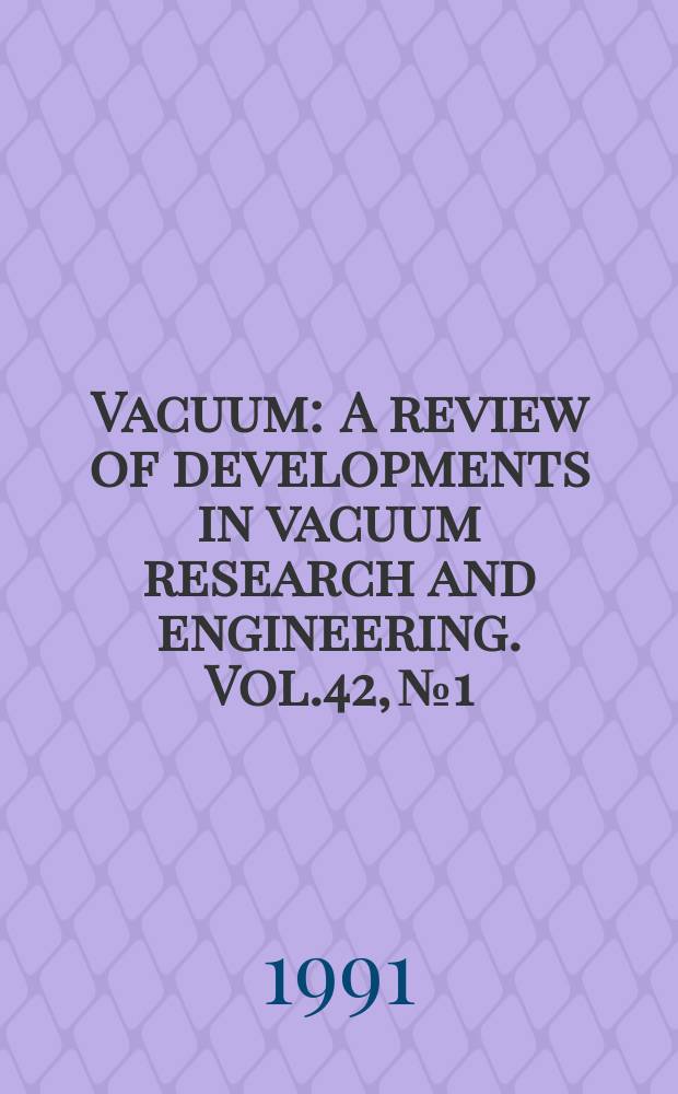 Vacuum : A review of developments in vacuum research and engineering. Vol.42, №1/2 : Vacuum electron and ion technologies