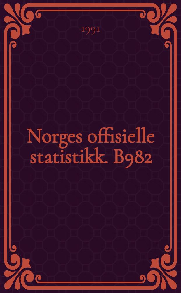Norges offisielle statistikk. B982