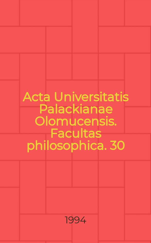 Acta Universitatis Palackianae Olomucensis. Facultas philosophica. 30