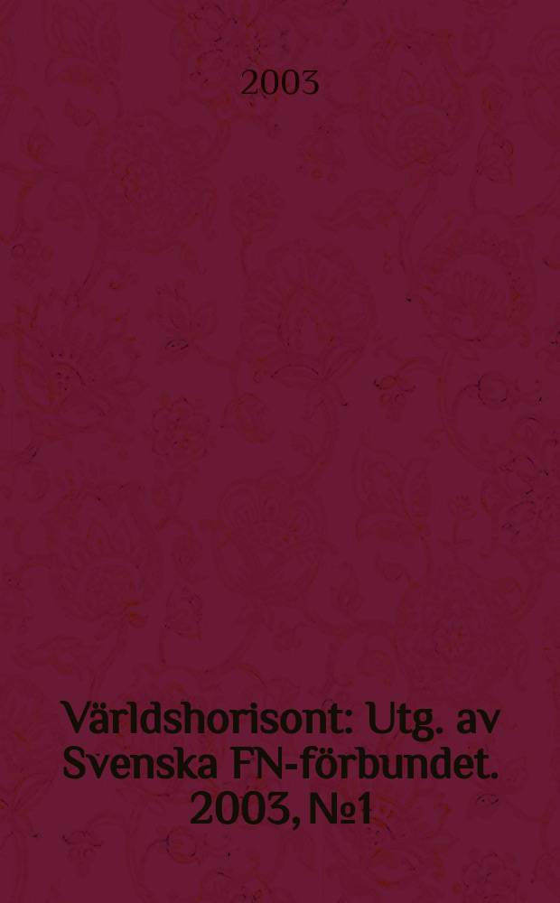 Världshorisont : Utg. av Svenska FN-förbundet. 2003, №1