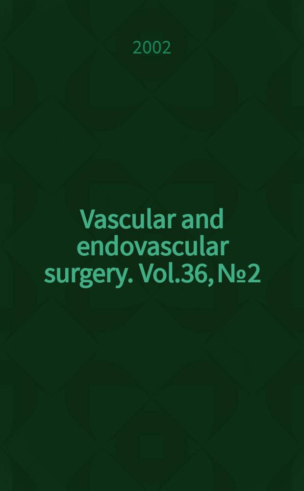 Vascular and endovascular surgery. Vol.36, №2