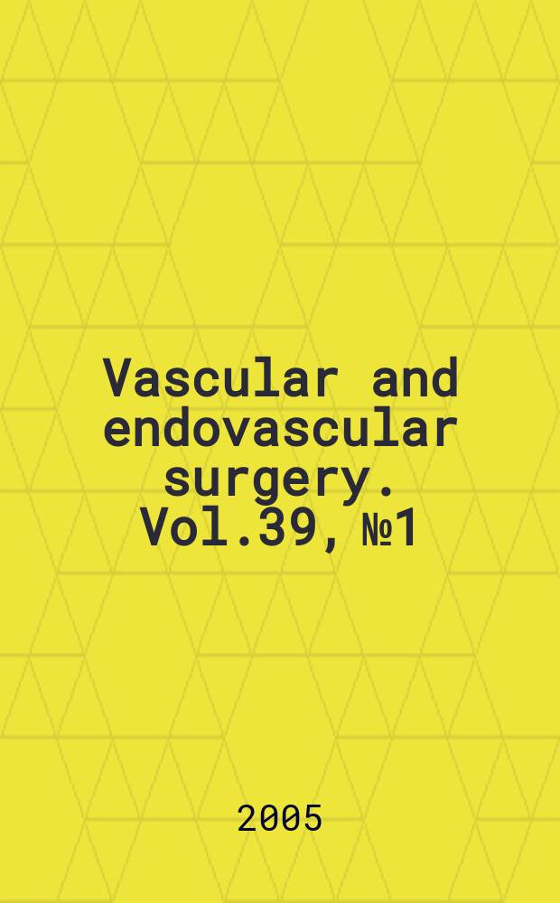 Vascular and endovascular surgery. Vol.39, №1