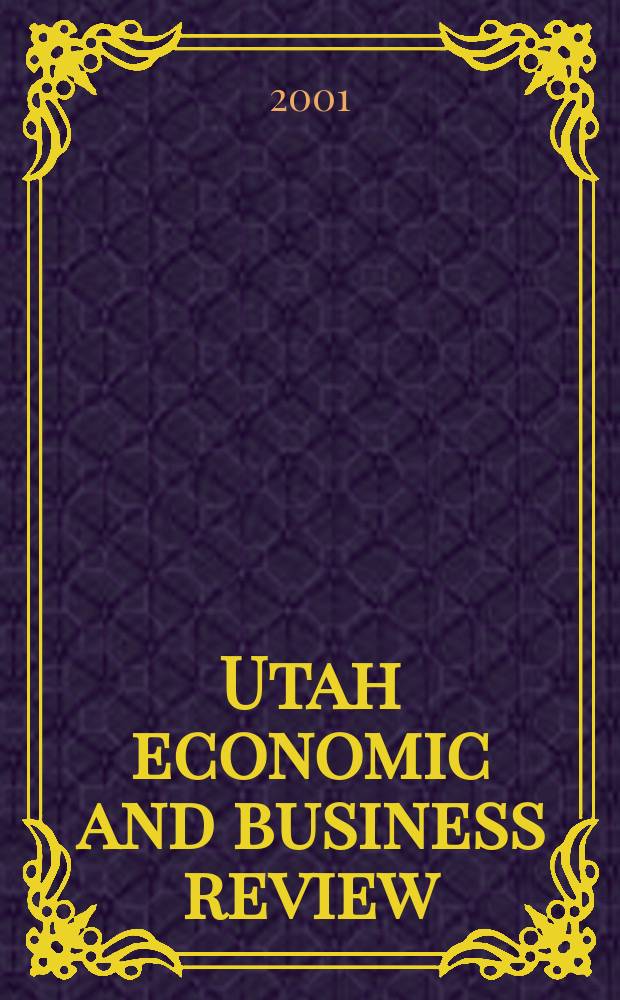 Utah economic and business review : Publ. by Bureau of economic & business research, College of business, Univ. of Utah. Vol.61, №11/12