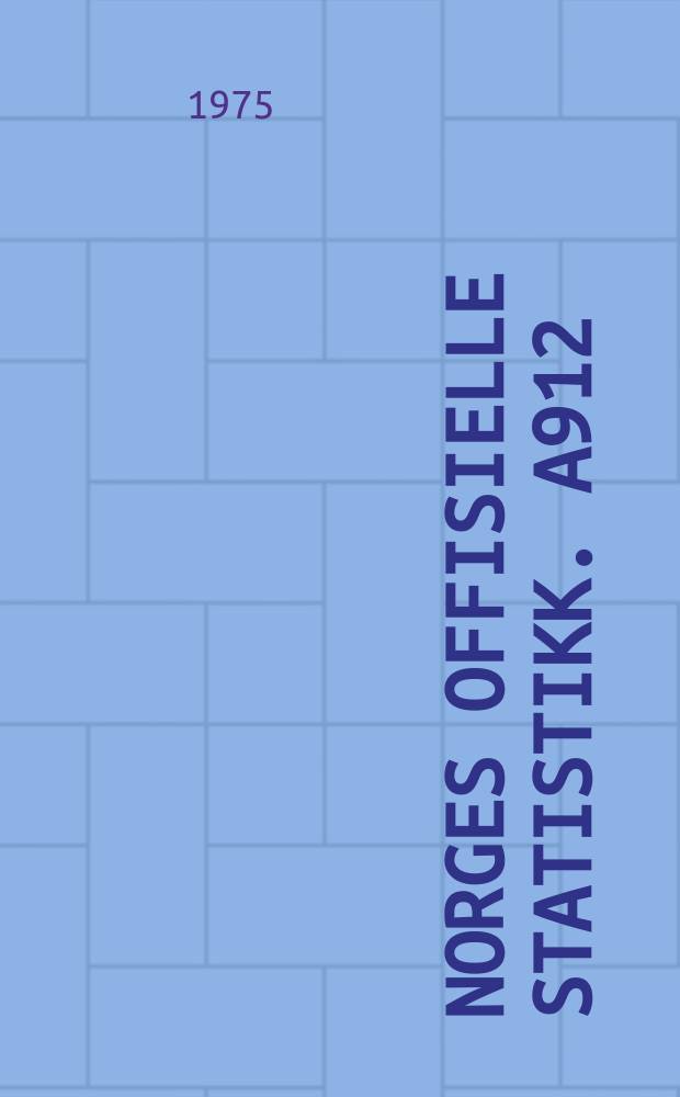 Norges offisielle statistikk. A912