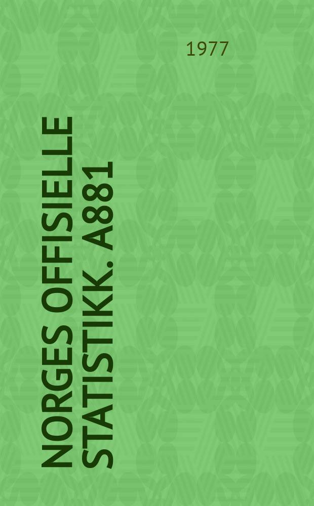Norges offisielle statistikk. A881