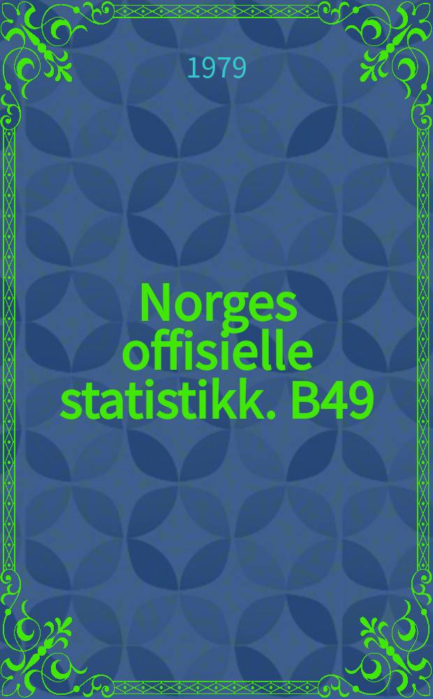 Norges offisielle statistikk. B49