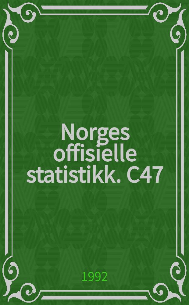 Norges offisielle statistikk. C47