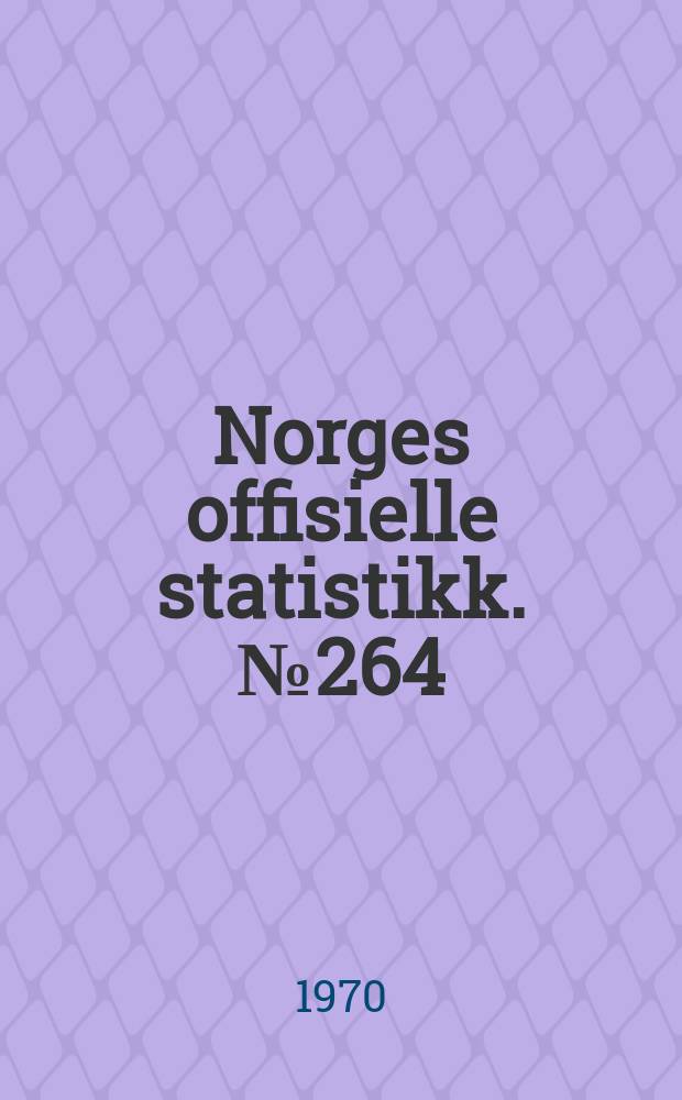 Norges offisielle statistikk. №264