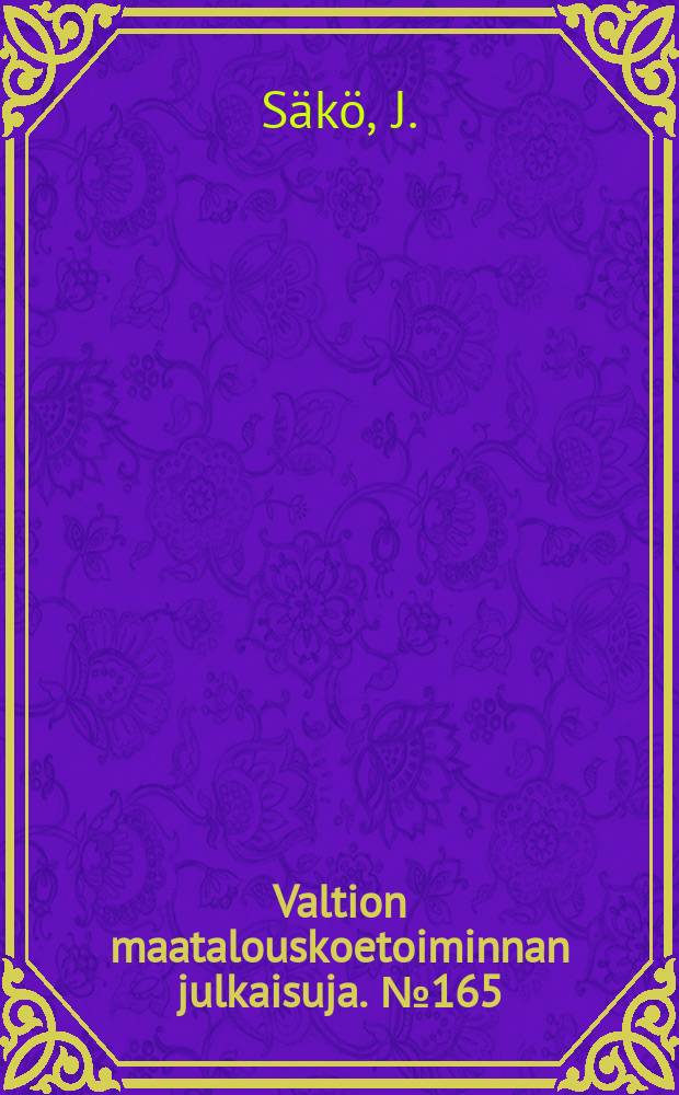 Valtion maatalouskoetoiminnan julkaisuja. №165 : Eräiden suvuttomasti ja siemenistä lisättyjen perusrunkojen vaikutuksesta omenapuiden menestymiseen suomessa