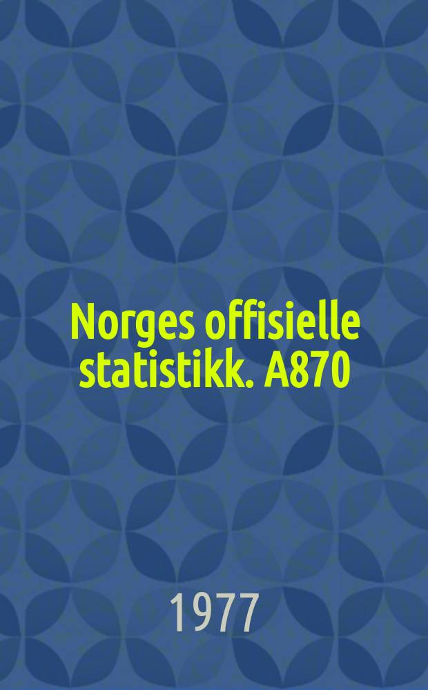 Norges offisielle statistikk. A870